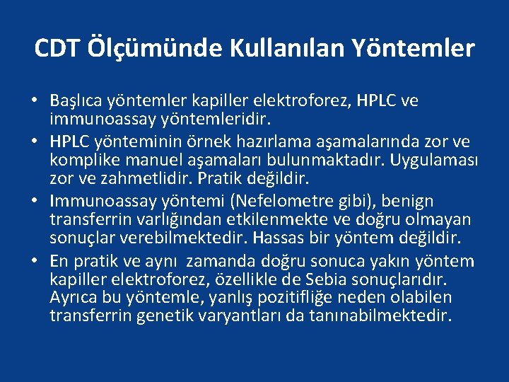 CDT Ölçümünde Kullanılan Yöntemler • Başlıca yöntemler kapiller elektroforez, HPLC ve immunoassay yöntemleridir. •