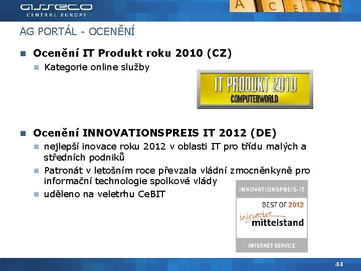 AG PORTÁL - OCENĚNÍ Ocenění IT Produkt roku 2010 (CZ) Kategorie online služby Ocenění