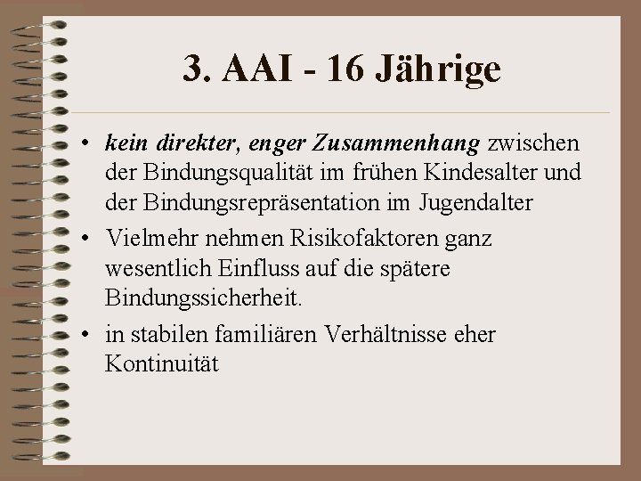 3. AAI - 16 Jährige • kein direkter, enger Zusammenhang zwischen der Bindungsqualität im