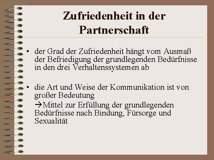 Zufriedenheit in der Partnerschaft • der Grad der Zufriedenheit hängt vom Ausmaß der Befriedigung