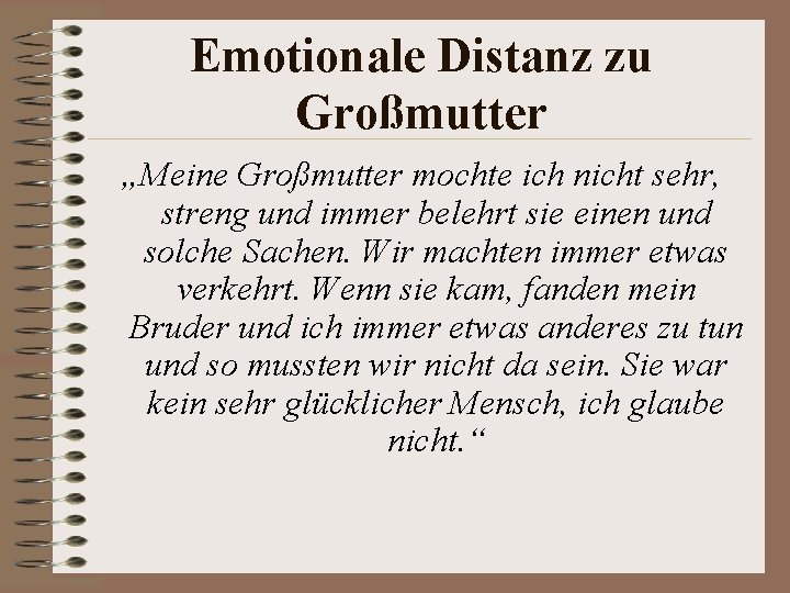 Emotionale Distanz zu Großmutter „Meine Großmutter mochte ich nicht sehr, streng und immer belehrt