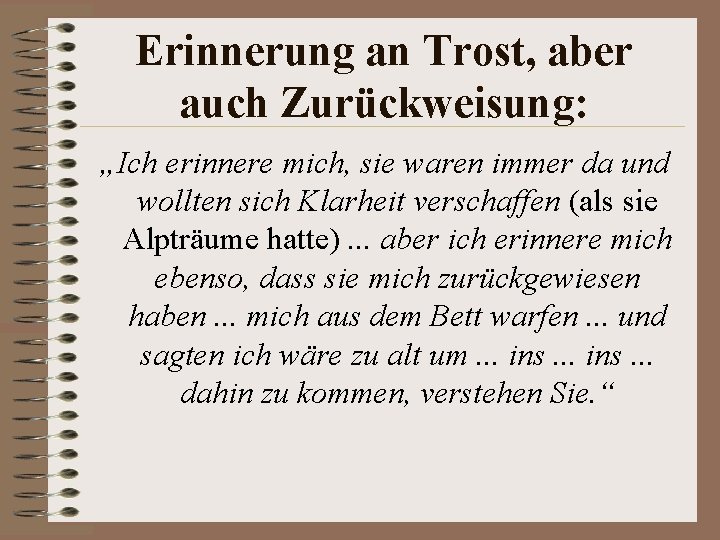 Erinnerung an Trost, aber auch Zurückweisung: „Ich erinnere mich, sie waren immer da und