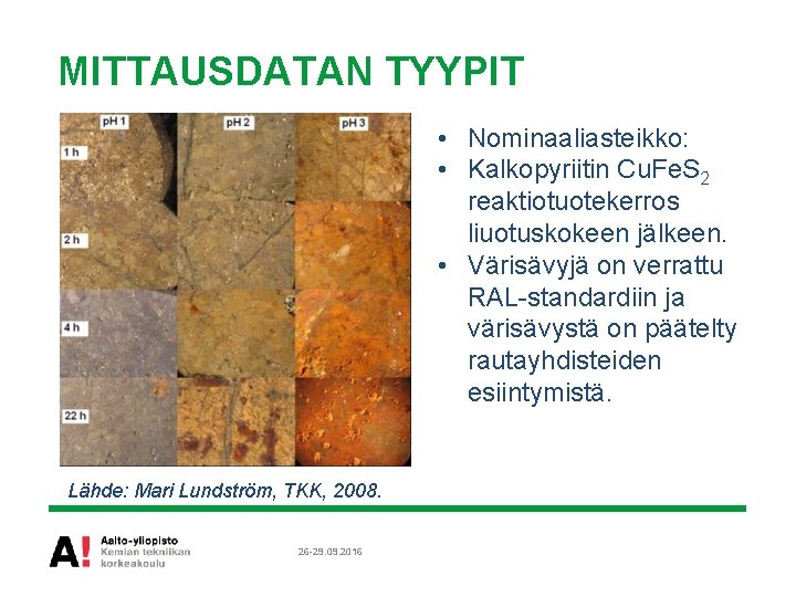 MITTAUSDATAN TYYPIT • Nominaaliasteikko: • Kalkopyriitin Cu. Fe. S 2 reaktiotuotekerros liuotuskokeen jälkeen. •