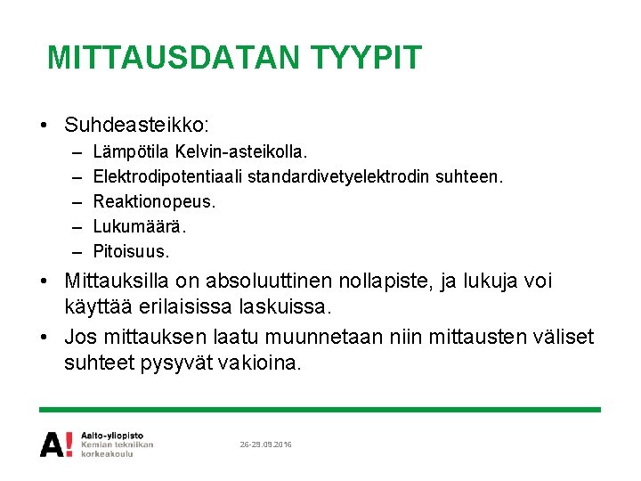 MITTAUSDATAN TYYPIT • Suhdeasteikko: – – – Lämpötila Kelvin-asteikolla. Elektrodipotentiaali standardivetyelektrodin suhteen. Reaktionopeus. Lukumäärä.