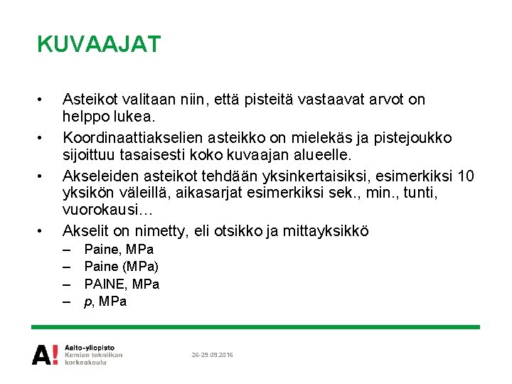 KUVAAJAT • • Asteikot valitaan niin, että pisteitä vastaavat arvot on helppo lukea. Koordinaattiakselien