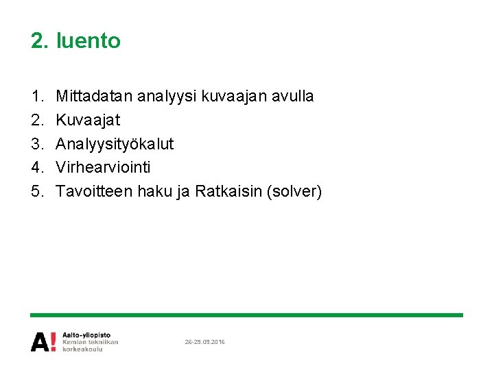 2. luento 1. 2. 3. 4. 5. Mittadatan analyysi kuvaajan avulla Kuvaajat Analyysityökalut Virhearviointi