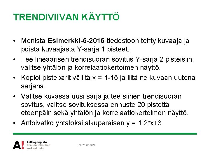 TRENDIVIIVAN KÄYTTÖ • Monista Esimerkki-5 -2015 tiedostoon tehty kuvaaja ja poista kuvaajasta Y-sarja 1