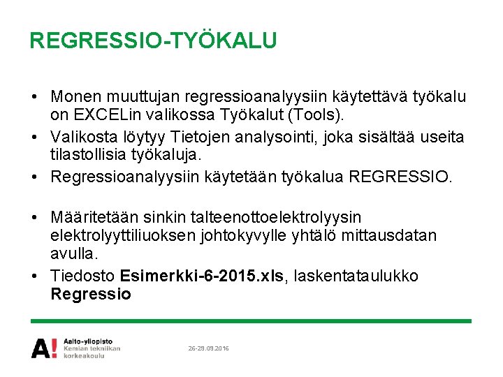 REGRESSIO-TYÖKALU • Monen muuttujan regressioanalyysiin käytettävä työkalu on EXCELin valikossa Työkalut (Tools). • Valikosta