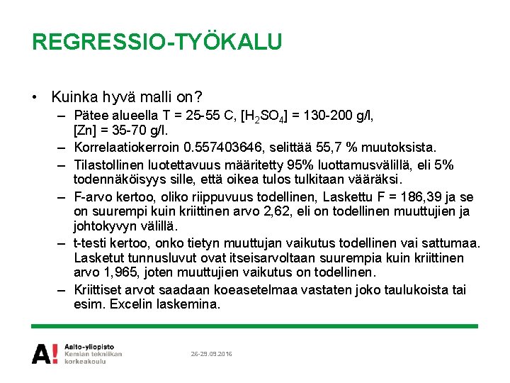 REGRESSIO-TYÖKALU • Kuinka hyvä malli on? – Pätee alueella T = 25 -55 C,