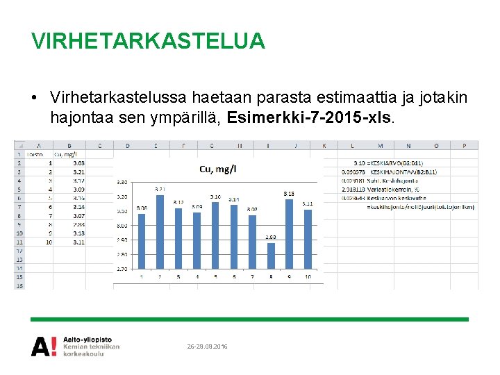 VIRHETARKASTELUA • Virhetarkastelussa haetaan parasta estimaattia ja jotakin hajontaa sen ympärillä, Esimerkki-7 -2015 -xls.