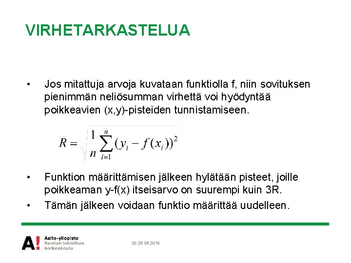 VIRHETARKASTELUA • Jos mitattuja arvoja kuvataan funktiolla f, niin sovituksen pienimmän neliösumman virhettä voi