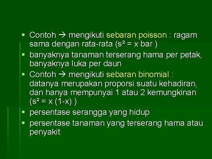 § Contoh mengikuti sebaran poisson : ragam sama dengan rata-rata (s² = x bar