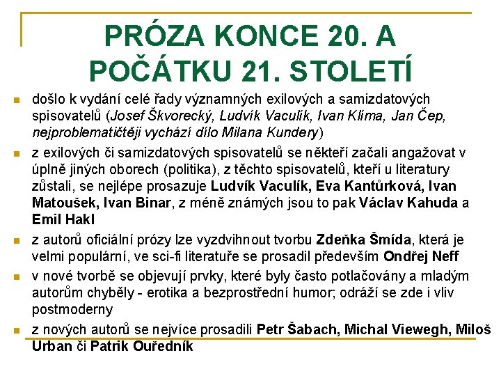 PRÓZA KONCE 20. A POČÁTKU 21. STOLETÍ n n n došlo k vydání celé