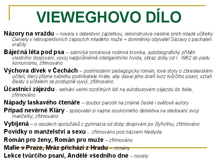 VIEWEGHOVO DÍLO Názory na vraždu – novela s detektivní zápletkou, rekonstrukce násilné smrti mladé