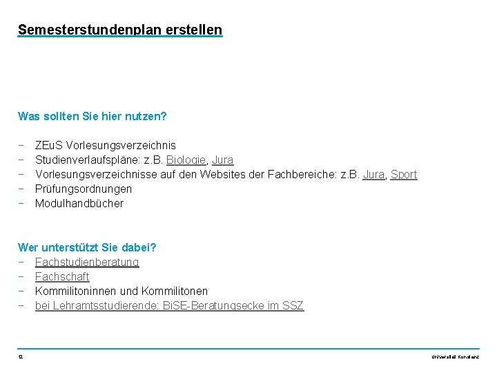 Semesterstundenplan erstellen Was sollten Sie hier nutzen? − − − ZEu. S Vorlesungsverzeichnis Studienverlaufspläne: