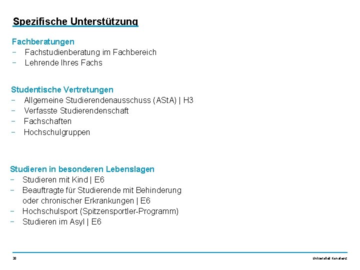 Spezifische Unterstützung Fachberatungen − Fachstudienberatung im Fachbereich − Lehrende Ihres Fachs Studentische Vertretungen −