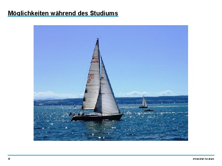Möglichkeiten während des Studiums 23 Universität Konstanz 