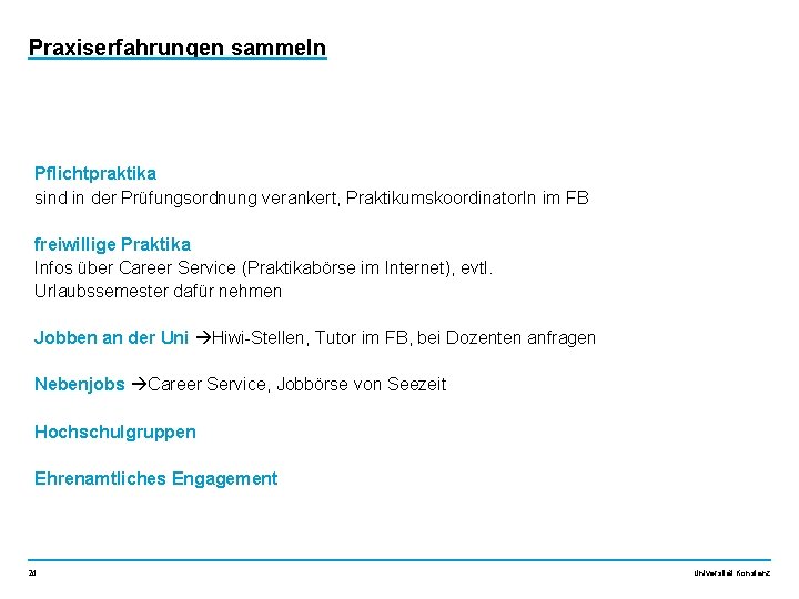 Praxiserfahrungen sammeln Pflichtpraktika sind in der Prüfungsordnung verankert, Praktikumskoordinator. In im FB freiwillige Praktika