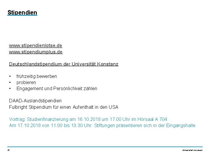 Stipendien www. stipendienlotse. de www. stipendiumplus. de Deutschlandstipendium der Universität Konstanz • • •
