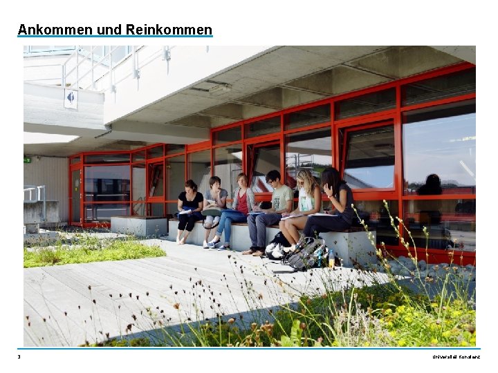 Ankommen und Reinkommen 3 Universität Konstanz 