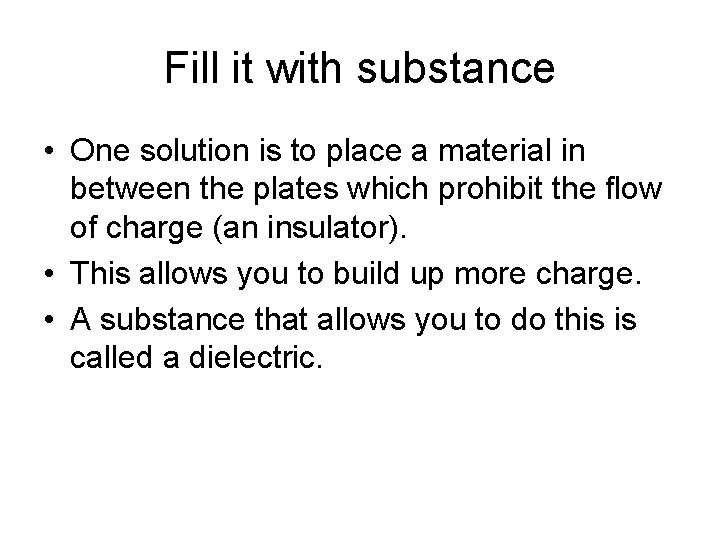 Fill it with substance • One solution is to place a material in between