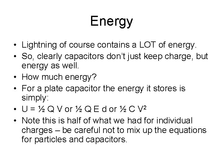 Energy • Lightning of course contains a LOT of energy. • So, clearly capacitors