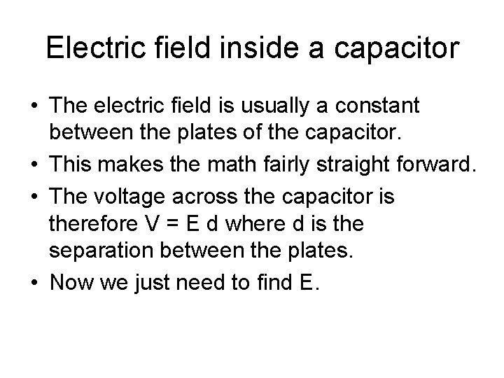 Electric field inside a capacitor • The electric field is usually a constant between