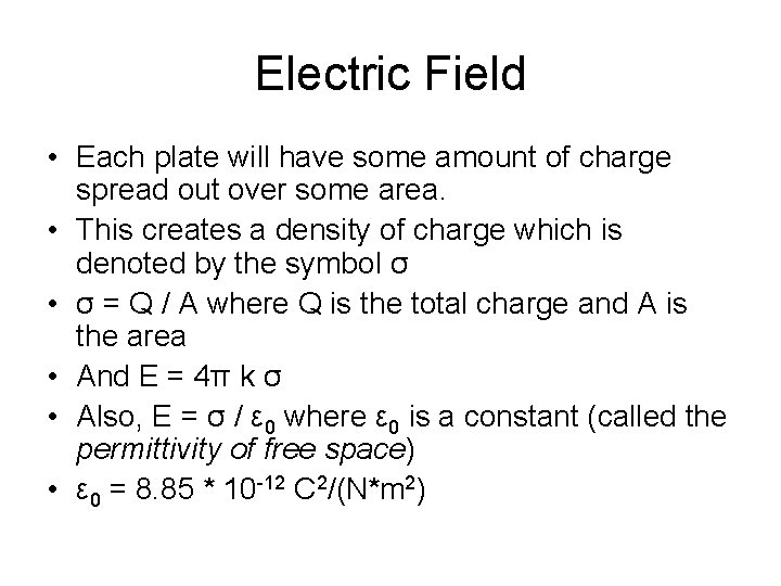 Electric Field • Each plate will have some amount of charge spread out over