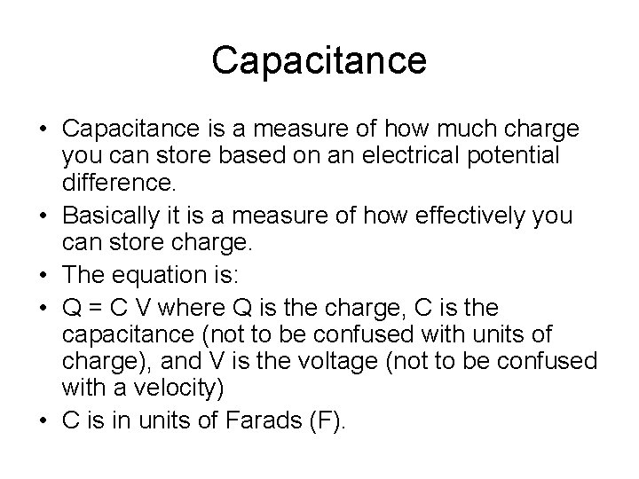 Capacitance • Capacitance is a measure of how much charge you can store based