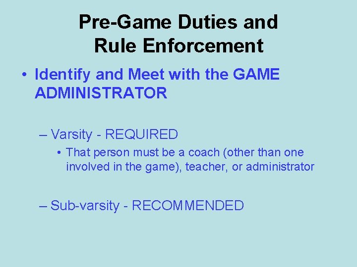 Pre-Game Duties and Rule Enforcement • Identify and Meet with the GAME ADMINISTRATOR –