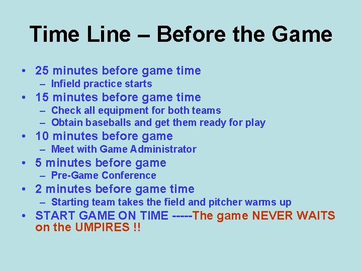 Time Line – Before the Game • 25 minutes before game time – Infield