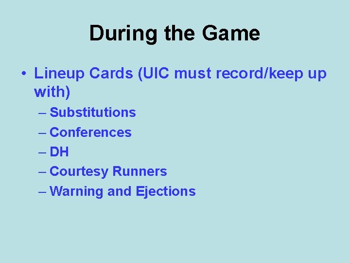 During the Game • Lineup Cards (UIC must record/keep up with) – Substitutions –