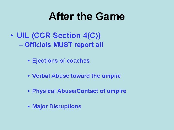 After the Game • UIL (CCR Section 4(C)) – Officials MUST report all •