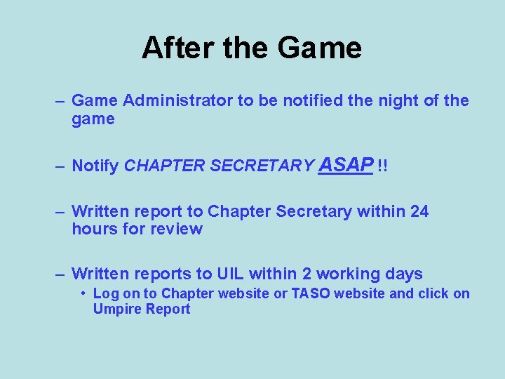 After the Game – Game Administrator to be notified the night of the game