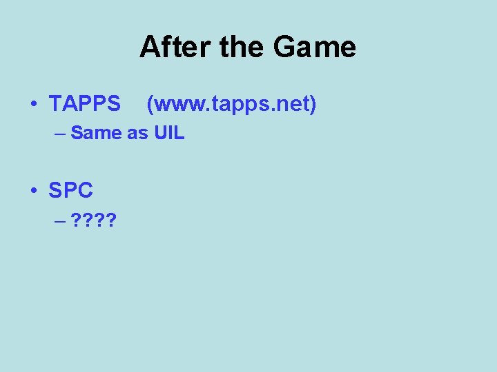 After the Game • TAPPS (www. tapps. net) – Same as UIL • SPC