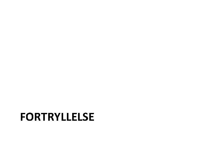 FORTRYLLELSE 