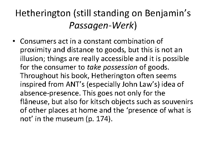 Hetherington (still standing on Benjamin’s Passagen-Werk) • Consumers act in a constant combination of