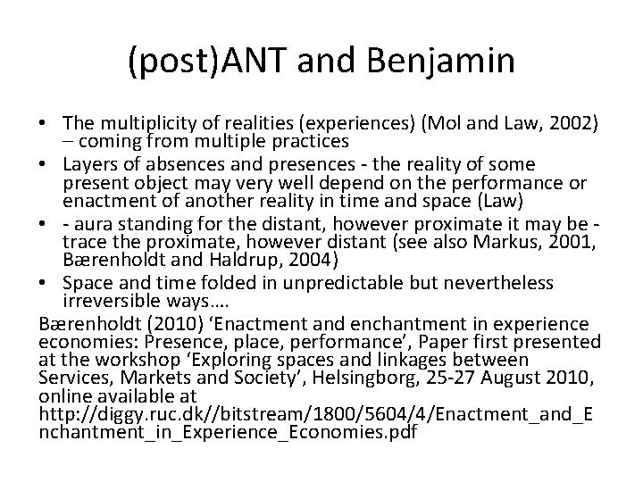 (post)ANT and Benjamin • The multiplicity of realities (experiences) (Mol and Law, 2002) –