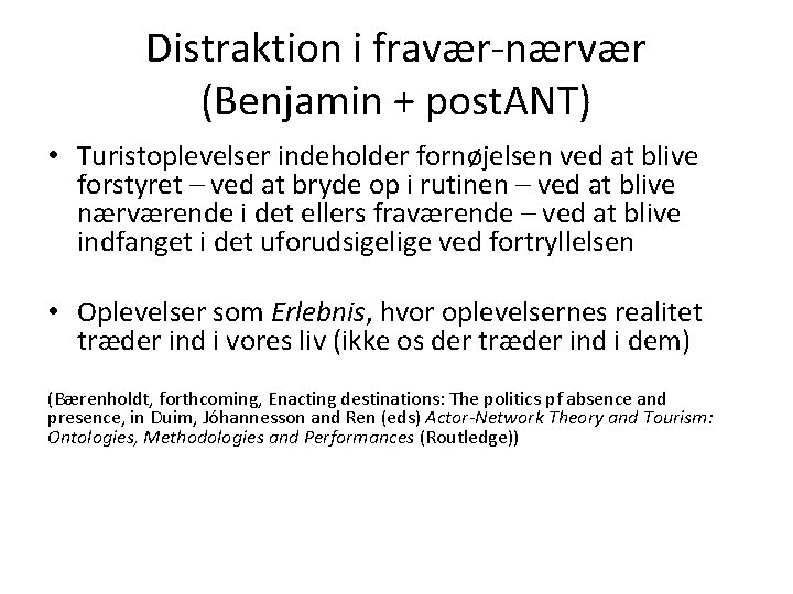 Distraktion i fravær-nærvær (Benjamin + post. ANT) • Turistoplevelser indeholder fornøjelsen ved at blive