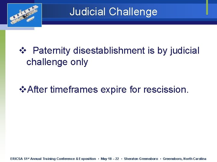 E R I C S A Judicial Challenge v Paternity disestablishment is by judicial