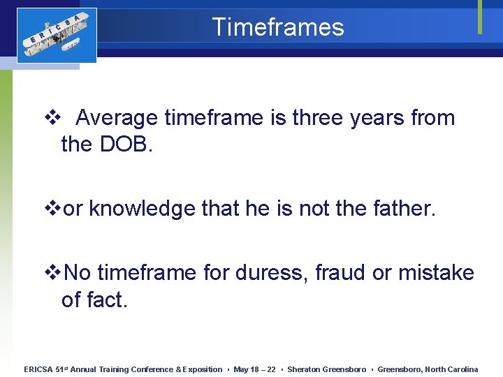 E R I C S A Timeframes v Average timeframe is three years from