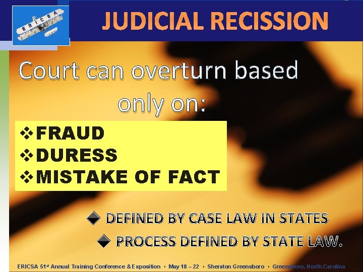 E R I C S A JUDICIAL RECISSION Court can overturn based only on: