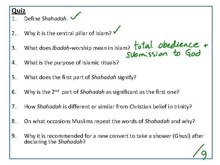 Quiz 1. Define Shahadah. 2. Why it is the central pillar of Islam? 3.