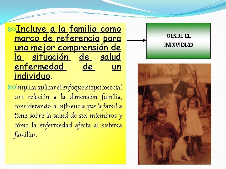  Incluye a la familia como marco de referencia para una mejor comprensión de