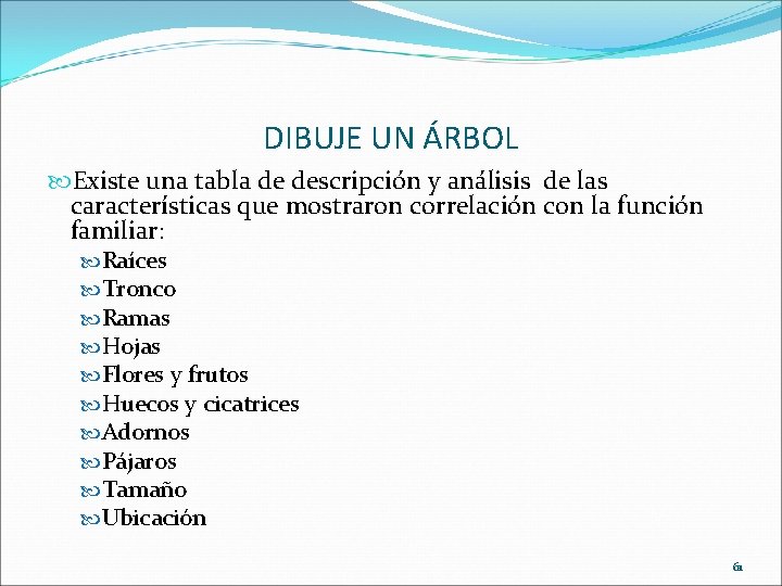 DIBUJE UN ÁRBOL Existe una tabla de descripción y análisis de las características que