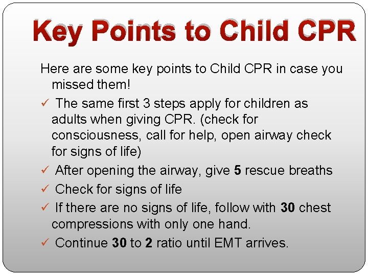 Key Points to Child CPR Here are some key points to Child CPR in