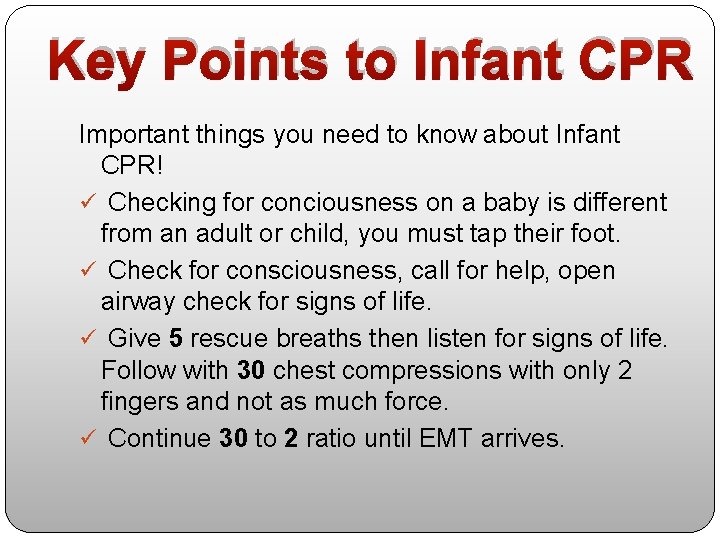 Key Points to Infant CPR Important things you need to know about Infant CPR!