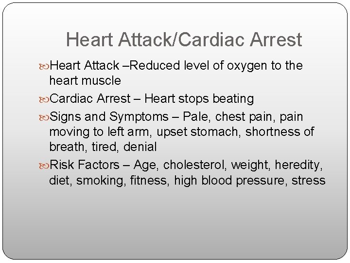 Heart Attack/Cardiac Arrest Heart Attack –Reduced level of oxygen to the heart muscle Cardiac