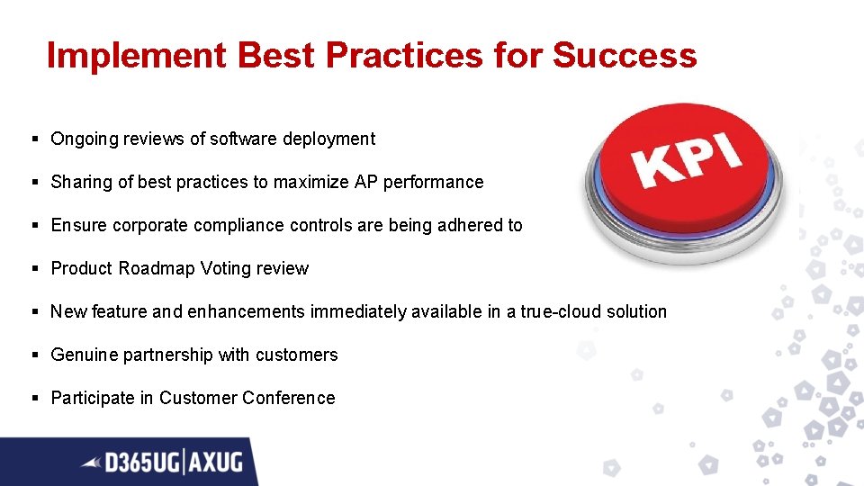 Implement Best Practices for Success § Ongoing reviews of software deployment § Sharing of