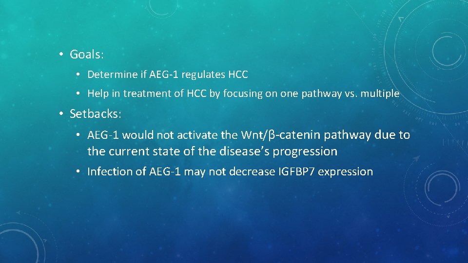  • Goals: • Determine if AEG-1 regulates HCC • Help in treatment of